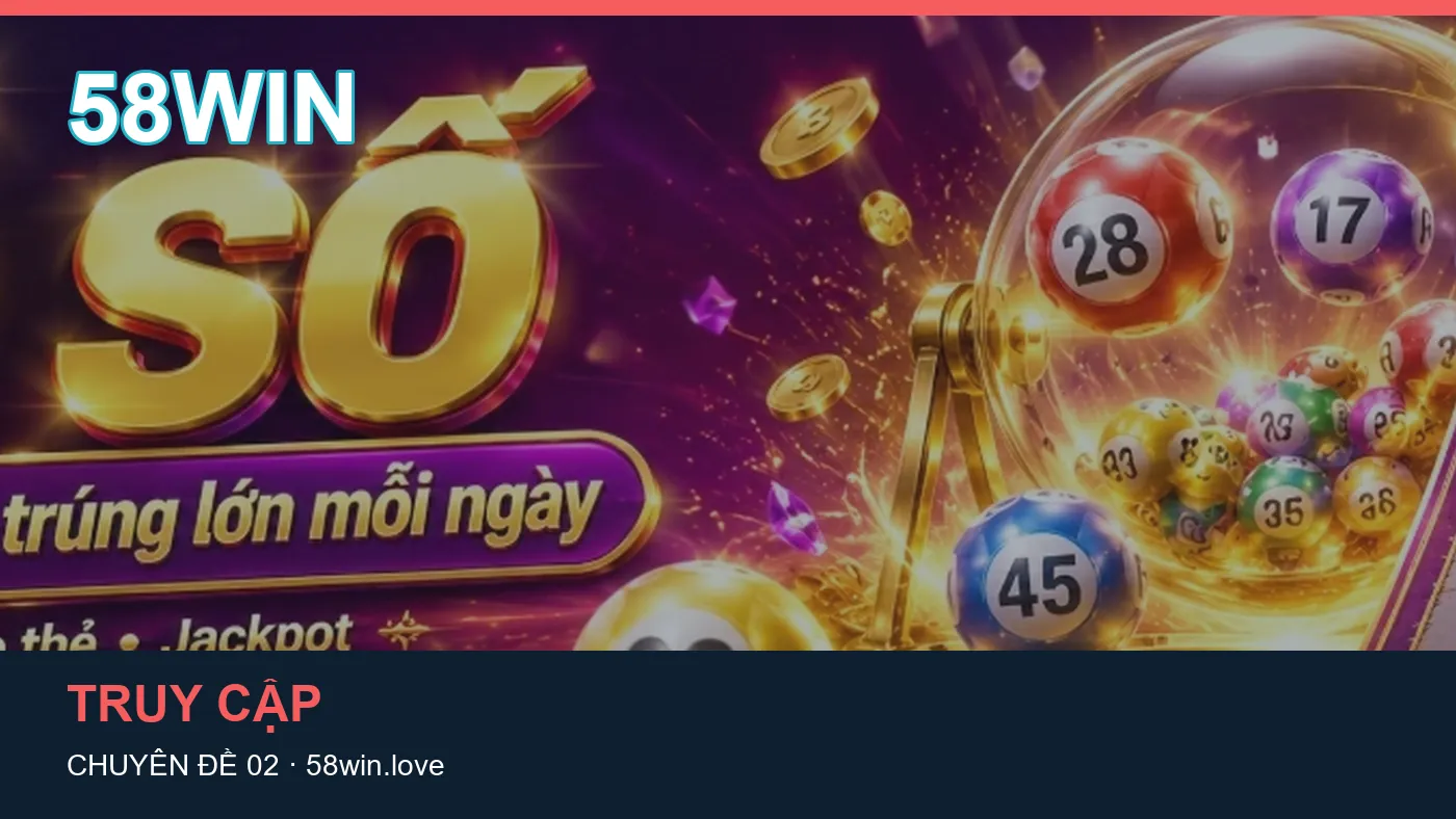 Đối chiếu nguồn và thời điểm cập nhật trong Hỗ trợ của 58WIN